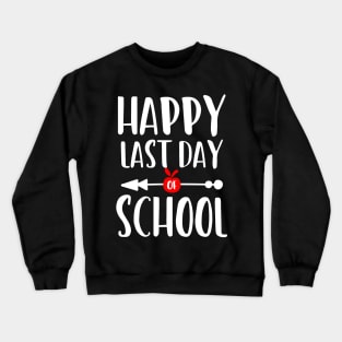 Happy last day of school Crewneck Sweatshirt